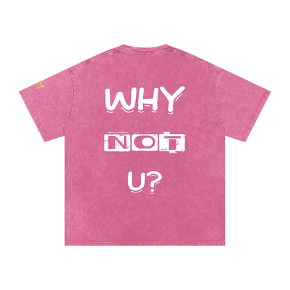 WHY NOT U? Tee