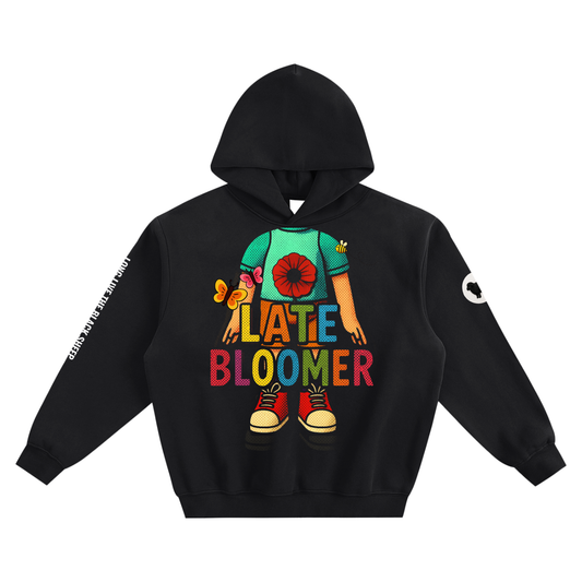 LATE BLOOMER LE HOODIE