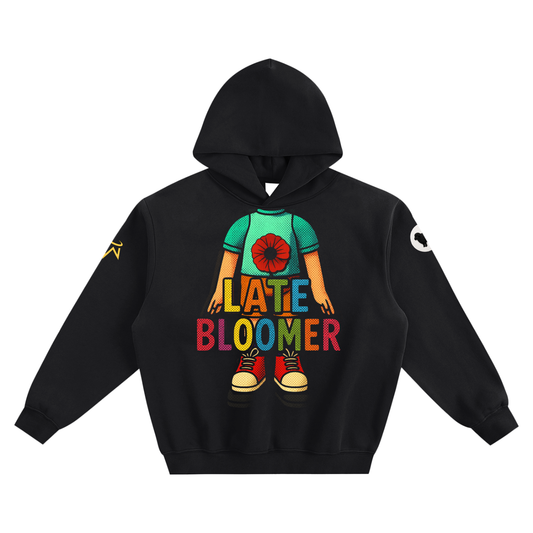 LATE BLOOMER LE HOODIE