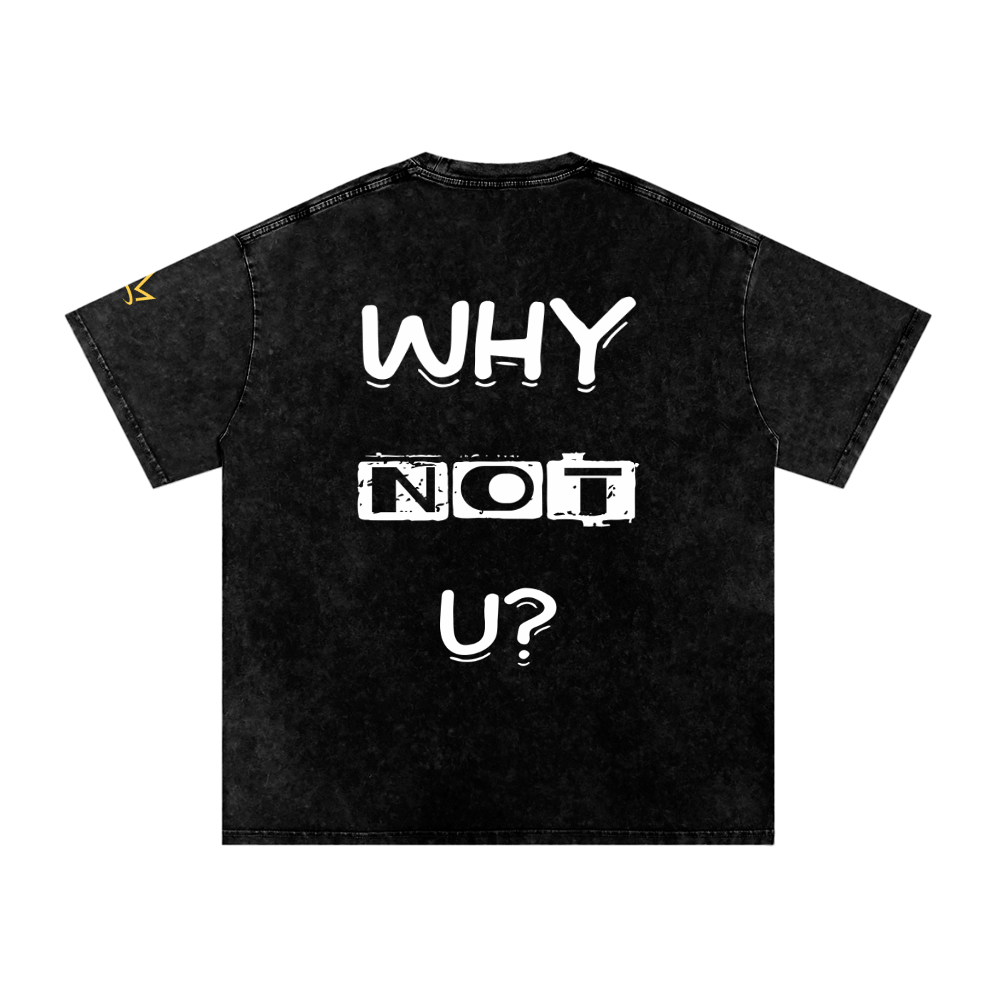WHY NOT U? Tee