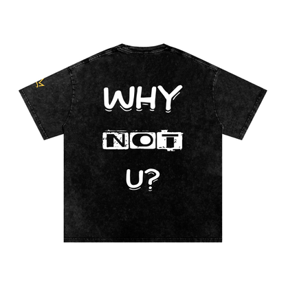 WHY NOT U? Tee